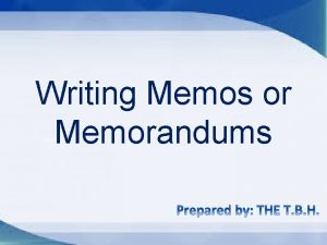 Writing Memos or Memorandums What is a Memorandum