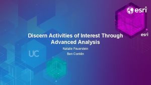 Discern Activities of Interest Through Advanced Analysis Natalie