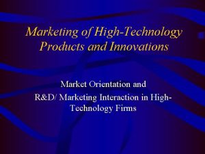 Marketing of HighTechnology Products and Innovations Market Orientation
