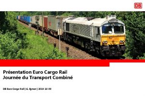 Prsentation Euro Cargo Rail Journe du Transport Combin