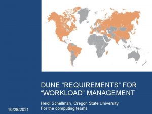 1 DUNE REQUIREMENTS FOR WORKLOAD MANAGEMENT 10282021 Heidi