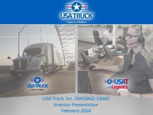 USA Truck Inc NASDAQ USAK Investor Presentation February