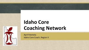 Idaho Core Coaching Network April Niemela Idaho Core