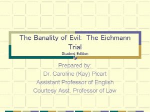 The Banality of Evil The Eichmann Trial Student