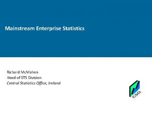 Mainstream Enterprise Statistics Richard Mc Mahon Head of