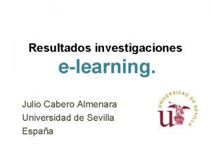 Resultados investigaciones elearning Julio Cabero Almenara Universidad de