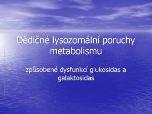 Ddin lysozomln poruchy metabolismu zpsoben dysfunkc glukosidas a