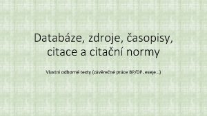 Databze zdroje asopisy citace a citan normy Vlastn