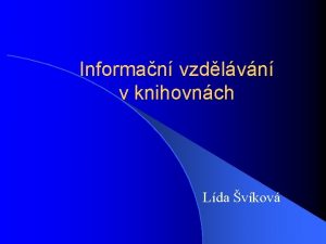 Informan vzdlvn v knihovnch Lda vkov Historie l