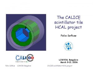 The CALICE scintillator tile HCAL project Felix Sefkow