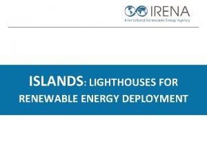 ISLANDS LIGHTHOUSES FOR RENEWABLE ENERGY DEPLOYMENT CONTENT SIDS