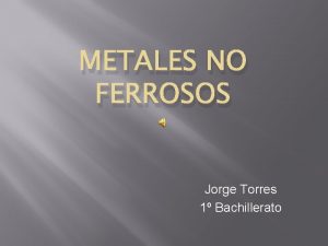 METALES NO FERROSOS Jorge Torres 1 Bachillerato Cinc