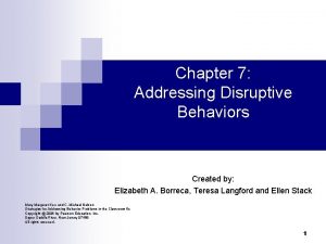 Chapter 7 Addressing Disruptive Behaviors Created by Elizabeth