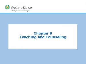 Chapter 9 Teaching and Counseling Copyright 2011 Wolters