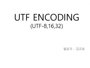 UTF ENCODING UTF8 16 32 UTF Encoding Character