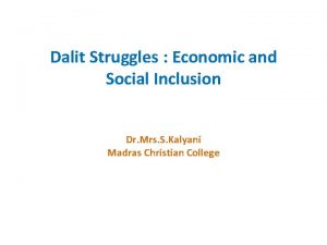 Dalit Struggles Economic and Social Inclusion Dr Mrs