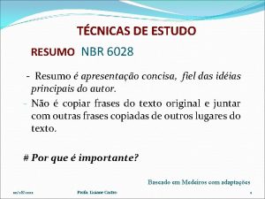 TCNICAS DE ESTUDO RESUMO NBR 6028 Resumo apresentao