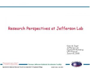 Research Perspectives at Jefferson Lab Kees de Jager