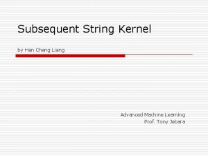 Subsequent String Kernel by Han Cheng Liang Advanced