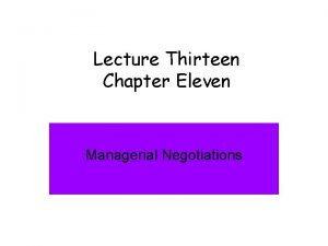 Lecture Thirteen Chapter Eleven Managerial Negotiations OTHER THAN