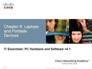 Chapter 6 Laptops and Portable Devices IT Essentials