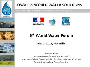 TOWARDS WORLD WATER SOLUTIONS WWC Members meeting Marseille