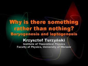 Why is there something rather than nothing Baryogenesis
