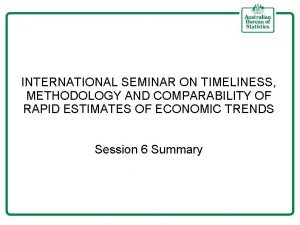 INTERNATIONAL SEMINAR ON TIMELINESS METHODOLOGY AND COMPARABILITY OF