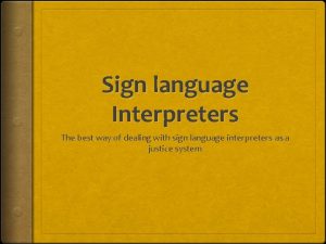 Sign language Interpreters The best way of dealing