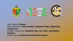 Team Name Omega Team Members Viral Panchal Sushanth