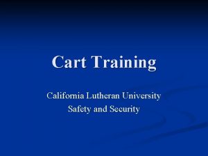 Cart Training California Lutheran University Safety and Security