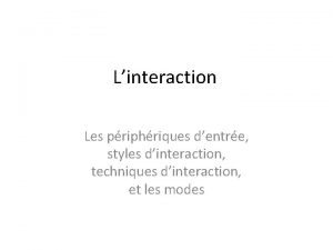 Linteraction Les priphriques dentre styles dinteraction techniques dinteraction