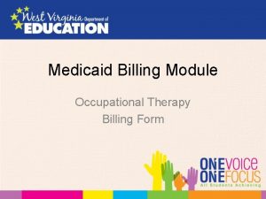 Medicaid Billing Module Occupational Therapy Billing Form Changes