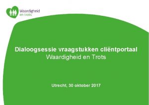 Dialoogsessie vraagstukken clintportaal Waardigheid en Trots Utrecht 30