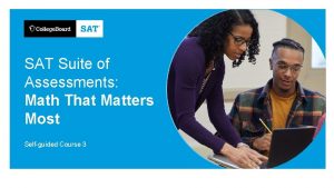 SAT Suite of Assessments Math That Matters Most
