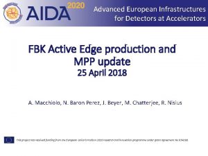 Advanced European Infrastructures for Detectors at Accelerators FBK