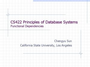 CS 422 Principles of Database Systems Functional Dependencies