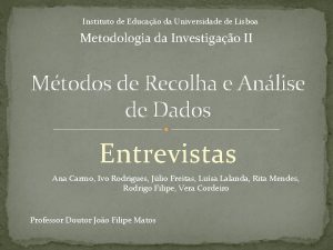 Instituto de Educao da Universidade de Lisboa Metodologia