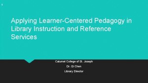 Applying LearnerCentered Pedagogy in Library Instruction and Reference