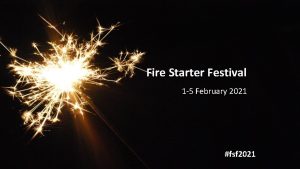 Fire Starter Festival 1 5 February 2021 fsf