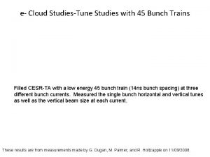 e Cloud StudiesTune Studies with 45 Bunch Trains