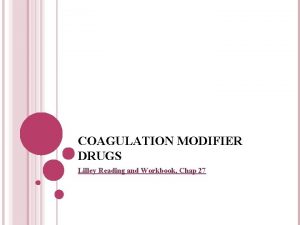 COAGULATION MODIFIER DRUGS Lilley Reading and Workbook Chap