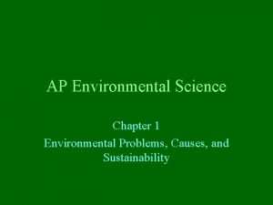 AP Environmental Science Chapter 1 Environmental Problems Causes