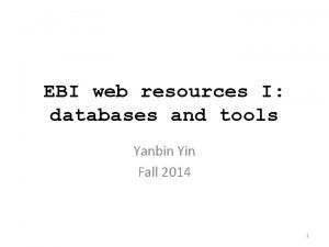 EBI web resources I databases and tools Yanbin