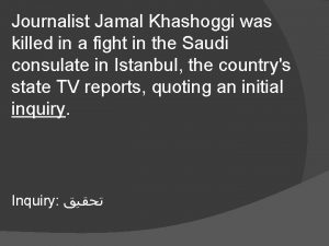 Journalist Jamal Khashoggi was killed in a fight