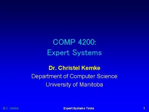 COMP 4200 Expert Systems Dr Christel Kemke Department