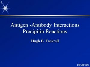 1 Antigen Antibody Interactions Precipitin Reactions Hugh B