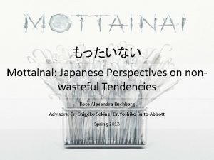 Mottainai Japanese Perspectives on nonwasteful Tendencies Rose Alexandra