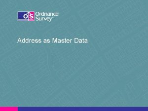 Address as Master Data Ordnance Survey 6 National