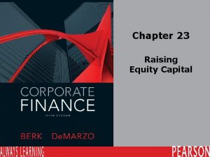 Chapter 23 Raising Equity Capital 23 1 Equity